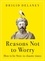 Reasons Not to Worry. How to be Stoic in chaotic times