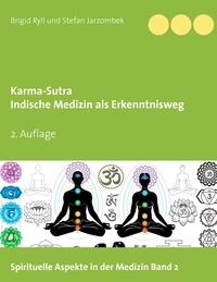 Brigid Ryll et Stefan Jarzombek - Karma-Sutra - Indische Medizin als Erkenntnisweg.