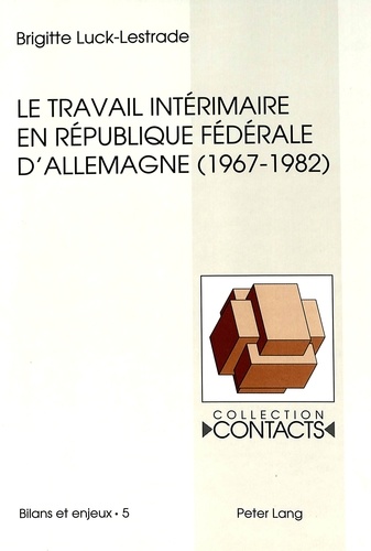 Brigit Luck-lestrade - Le travail intérimaire en République fédérale d'Allemagne (1967-1982) - Analyse d'un échec programmé.