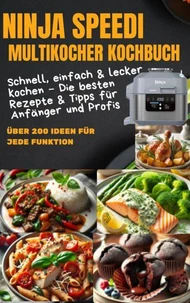 Ninja Speedi Multikocher Kochbuch – Schnell, einfach &amp; lecker kochen