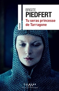 Brigite Piedfert - Tu seras princesse de Tarragone.