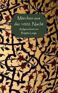 Ebook anglais téléchargement gratuit pdf Märchen aus der 1002. Nacht - Aufgezeichnet von Brigitta Lange par 9783759717511