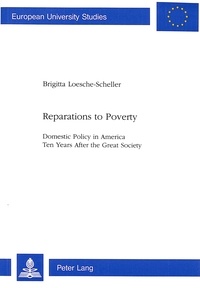 Brigitta Loesche-scheller - Reparations to Poverty - Domestic Policy in America- Ten Years After the Great Society.