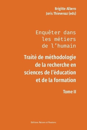 Enquêter dans les métiers de l'humain. Traité de méthodologie de la recherche en sciences de l'éducation et de la formation Tome 2