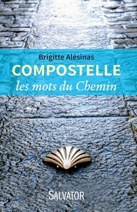 Brigitte Alésinas - Compostelle - Les mots du Chemin.