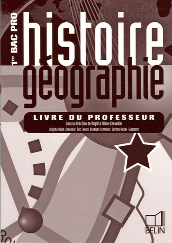 Brigitte Allain-Chevallier et Eric Favard - Histoire Géographie 1e Bac Pro - Livre du professeur.