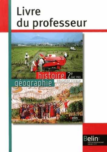 Brigitte Allain-Chevallier - Histoire Géographie Education civique 2e Bac Pro - Livre du professeur.