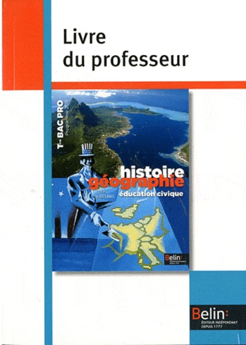 Brigitte Allain-Chevallier - Histoire Géographie Education civique Tle Bac Pro - Livre du professeur, Programme 2011.