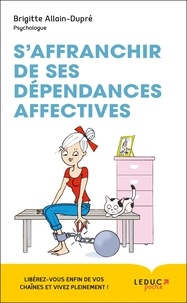Brigitte Allain-Dupré - S'affranchir de ses dépendances affectives.