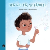 Brigitte Allard et Myriam Chery - Des bulles, je fabule!.