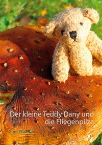 Brigitte Anna Lina Wacker - Der kleine Teddy Dany und die Fliegenpilze - zum Vorlesen.