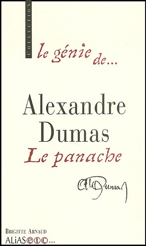 Brigitte Arnaud - Alexandre Dumas, Le Panache.