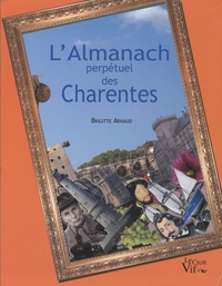 Brigitte Arnaud - L'almanach perpétuel des Charentes.