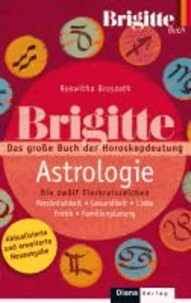 BRIGITTE-ASTROLOGIE - Die zwölf Tierkreiszeichen - Persönlichkeit . Gesundheit - Liebe . Erotik . Familienplanung.