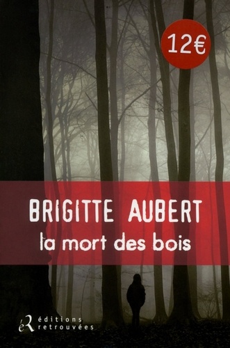 Brigitte Aubert - La mort des bois.