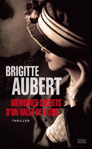 Brigitte Aubert - Mémoires secrets d'un valet de coeur.