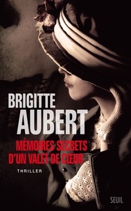 Brigitte Aubert - Mémoires secrets d'un valet de coeur.