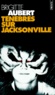 Brigitte Aubert - Ténèbres sur Jacksonville.