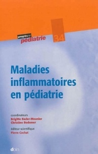 Brigitte Bader-Meunier et Christine Bodemer - Maladies inflammatoires en pédiatrie.