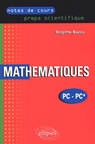 Brigitte Bajou - Mathematiques Pc-Pc*.
