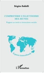 Brigitte Baldelli - Comprendre l'illettrisme des jeunes - Rapport au savoir et interactions sociales.