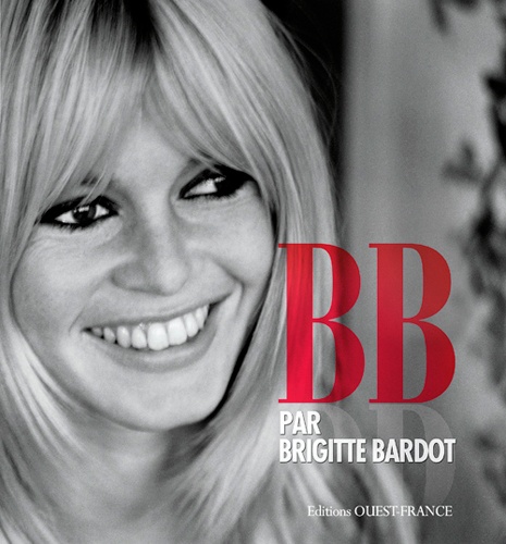 Brigitte Bardot - BB par Brigitte Bardot.