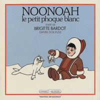 Brigitte Bardot - Noonoah le petit phoque blanc.