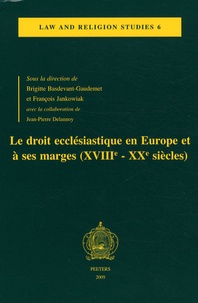 Brigitte Basdevant-Gaudemet et François Jankowiak - Le droit ecclésiastique en Europe et à ses marges (XVIIIe-XXe siècles).