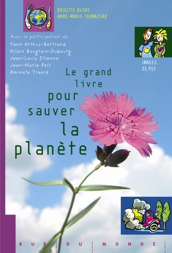 Brigitte Bègue et Anne-Marie Thomazeau - Le grand livre pour sauver la planète.