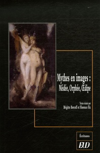 Brigitte Bercoff et Florence Fix - Mythes en images : Médée, Orphée, Oedipe.