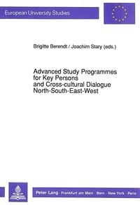 Brigitte Berendt et Joachim Stary - Advanced Study Programmes for Key Persons and Cross-cultural Dialogue North-South-East-West - Proceedings of the 6th EARDHE Conference, Berlin October 1st - 5th, 1990.