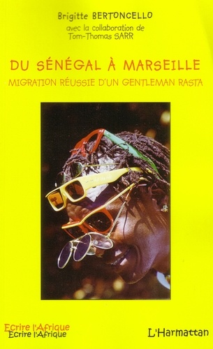 Brigitte Bertoncello - Du Sénégal à Marseille - Migration réussie d'un gentleman rasta.