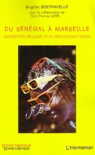 Brigitte Bertoncello - Du Sénégal à Marseille - Migration réussie d'un gentleman rasta.