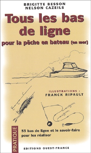 Brigitte Besson et Nelson Cazeils - Tous Les Bas De Ligne Pour La Peche En Bateau (En Mer).