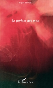 Brigitte Beyaert - Le parfum des mots.