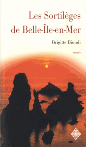 Brigitte Biondi - Les sortilèges de Belle-Ile-en-Mer.