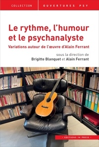 Brigitte Blanquet et Alain Ferrant - Le rythme, l'humour et le psychanalyste - Variation autour de l'oeuvre d'Alain Ferrant.