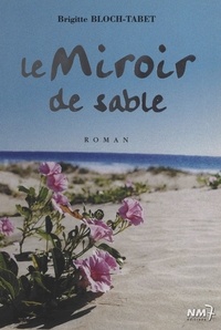Brigitte Bloch-Tabet - Miroir de sable.