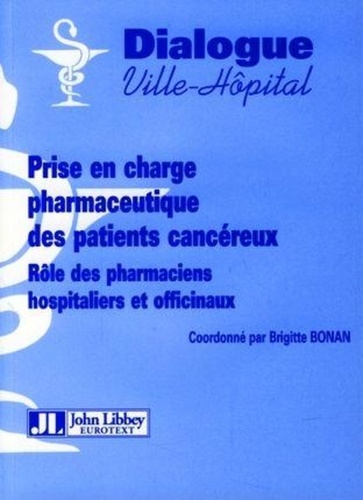 Brigitte Bonan - Prise en charge pharmaceutique des patients cancéreux - Rôle des pharmaciens hospitaliers et officinaux.
