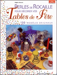 Brigitte Bonnave - Perles De Rocaille Pour Decorer Vos Tables De Fete. 130 Modeles Originaux.