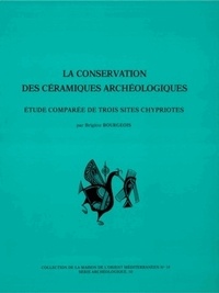 Brigitte Bourgeois - La conservation des céramiques archéologiques - Etude comparée de trois sites chypriotes.