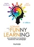 Brigitte Boussuat et Jean Lefebvre - Former avec le funny learning - 2e éd. - De la formation à la facilitation : transformez votre pédagogie.