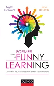 Former avec le funny learning - Quand les neurosciences réinventent vos formations.pdf