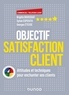 Brigitte Boussuat et Sylvie Esposito - Objectif Satisfaction client - Attitudes et techniques pour enchanter ses clients - Avec la méthode 4 Colors.