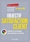 Objectif Satisfaction Client. Attitudes et techniques pour enchanter ses clients