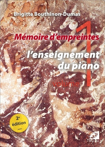 Brigitte Bouthinon-Dumas - Mémoire d’empreintes - Volume 1, L’enseignement du piano.