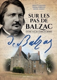 Brigitte Bouvier et Pascal Dubrisay - Sur les pas de Balzac - Entre Val de Loire et Berry.