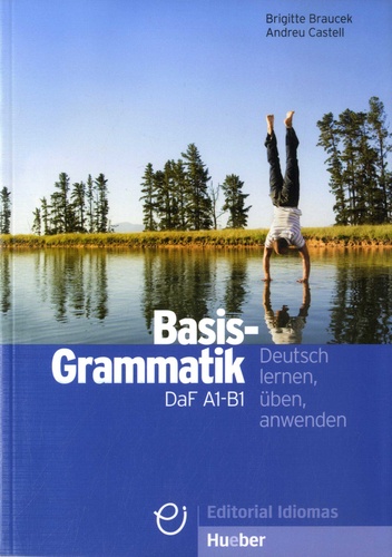 Brigitte Braucek et Andreu Castell - Basis-Grammatik DaF A1-B1 - Deutsch lernen, üben, anwenden.