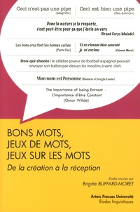 Brigitte Buffard-Moret - Bons mots, jeux de mots, jeux sur les mots - De la création à la réception, actes du colloque international organisé par l'Université d'Artois les 20 et 21 mars 2013.