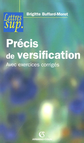 Brigitte Buffard-Moret - Précis de versification - Avec exercices corrigés.